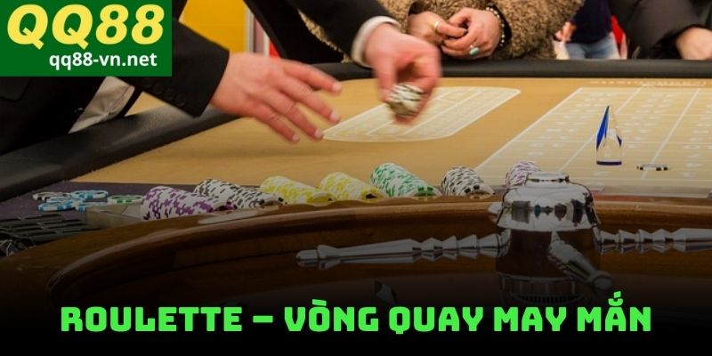 Roulette – Vòng Quay May Mắn