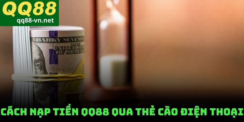 Cách Nạp Tiền QQ88 Qua Thẻ Cào Điện Thoại