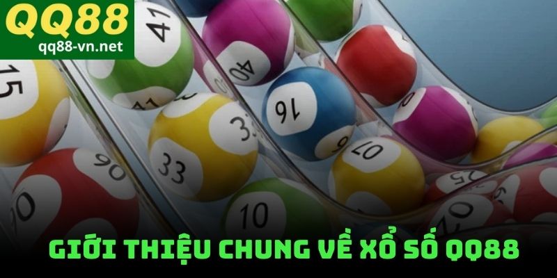 Giới Thiệu Chung Về Xổ Số QQ88