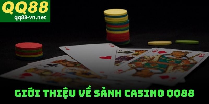 Giới Thiệu Về Sảnh Casino QQ88