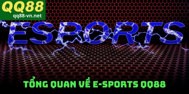 Tổng Quan Về E-Sports QQ88